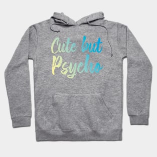 Cute but Psycho Hoodie